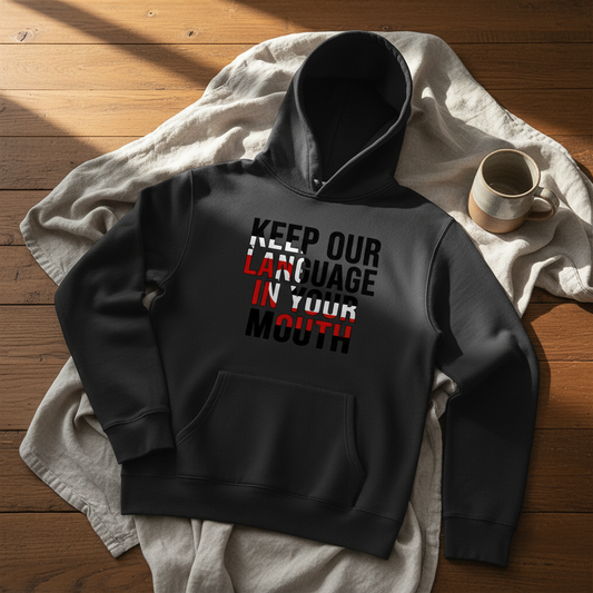 Keep Our Language In Your Mouth Hoodie (Faded Hood)